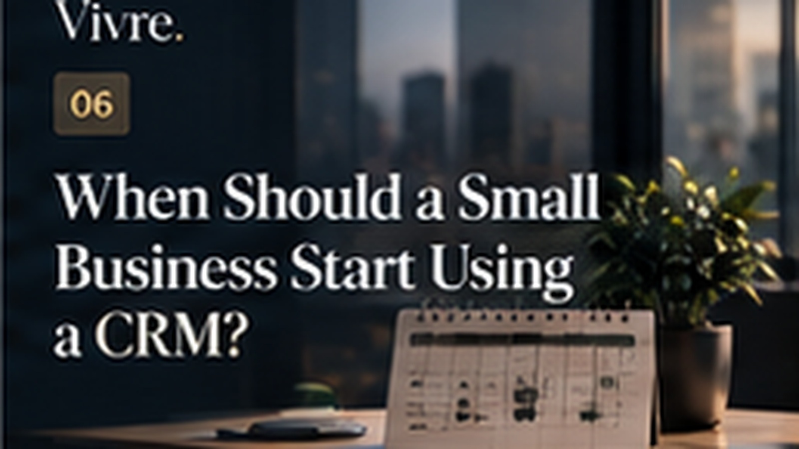 When Should a Small Business Start Using a CRM?